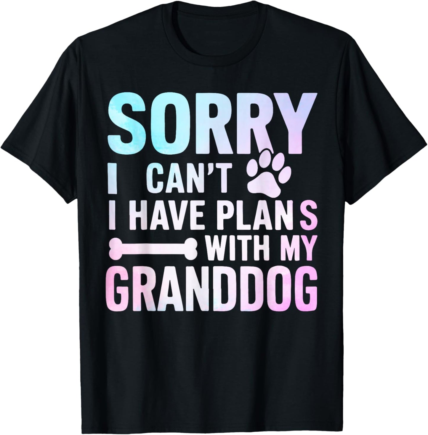 Sorry I Can’t I Have Plans with My Granddog Dog Grandma T-Shirt - T-Shirt | Black