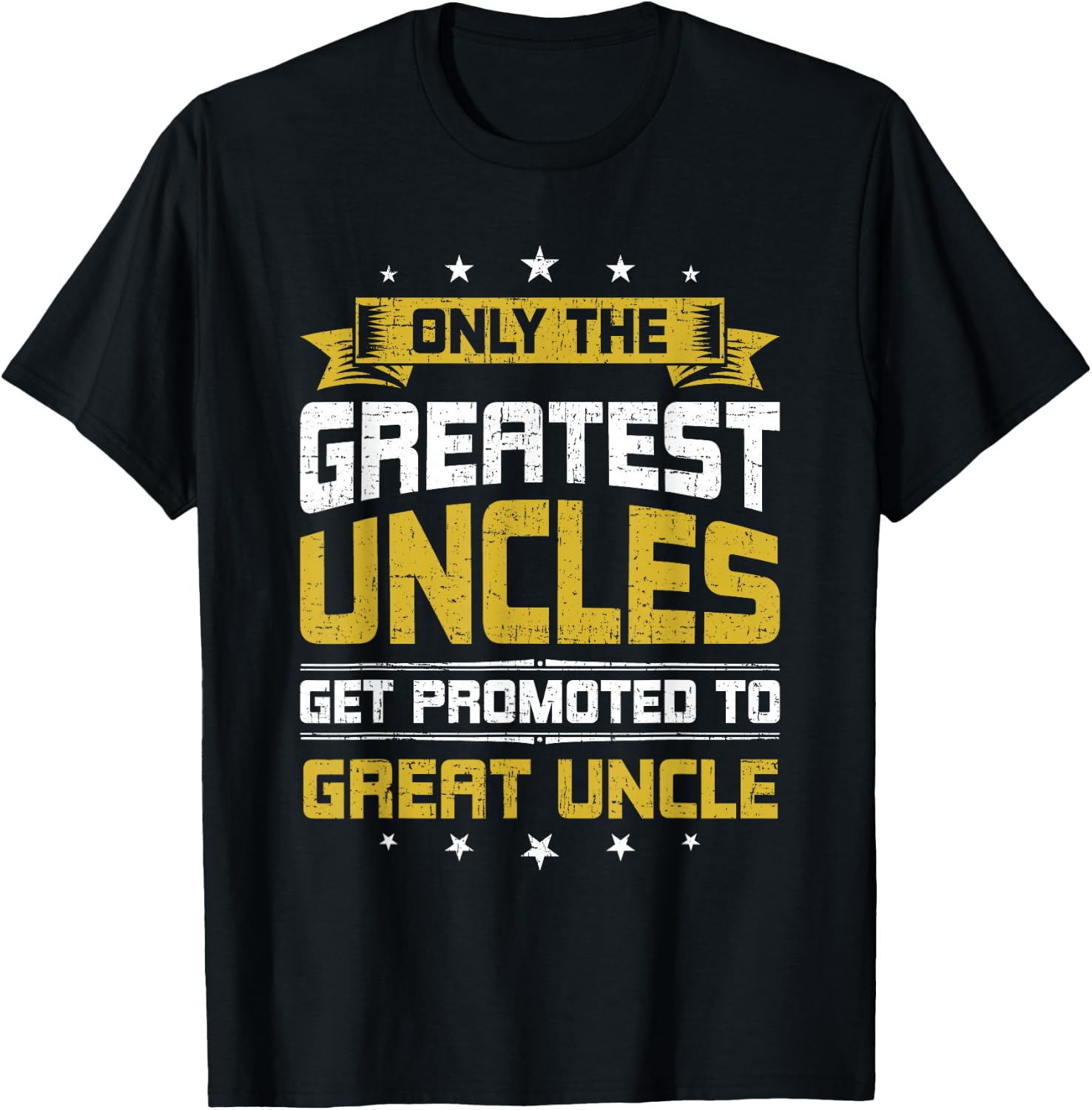 Only Greatest Uncles Get Promoted To Great Uncle T-Shirt - T-Shirt | Black