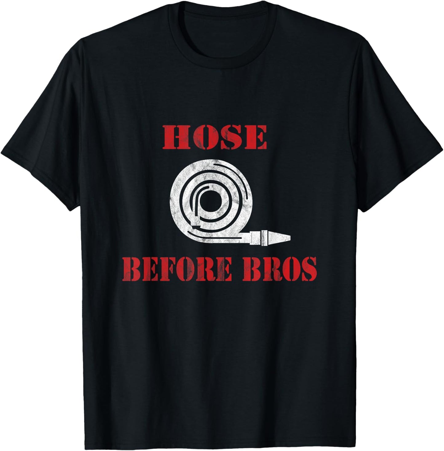 Hose Before Bros Gift Firefighter Fire Chief T-Shirt - T-Shirt | Black