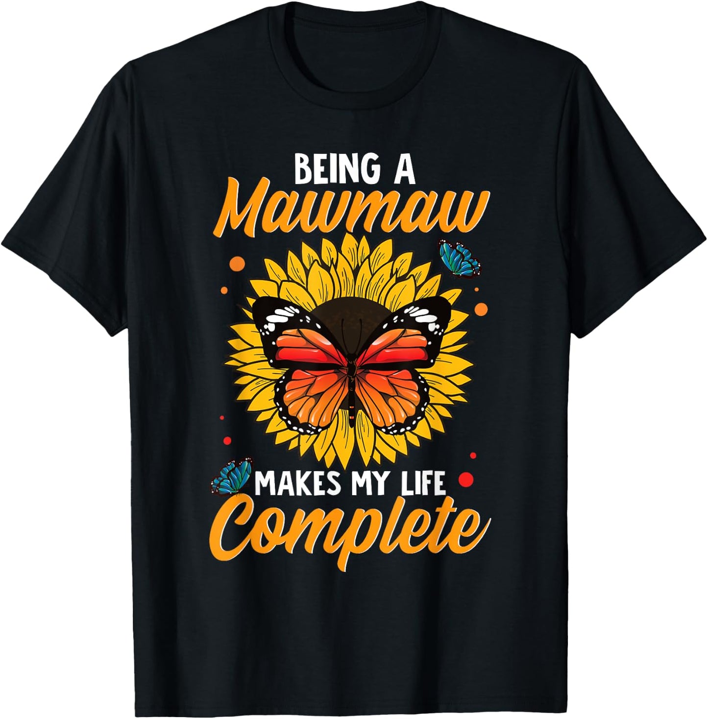 Being A Mawmaw Makes My Life Complete Sunflower Butterfly T-Shirt - T-Shirt | Black