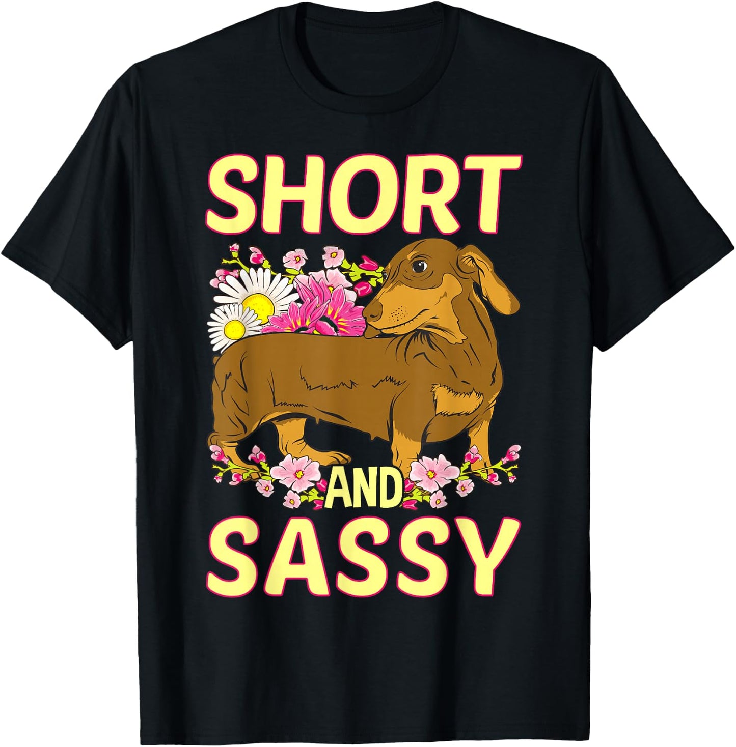 Short And Sassy Cute Flower Dachshund Weiner Dog T-Shirt - T-Shirt | Black