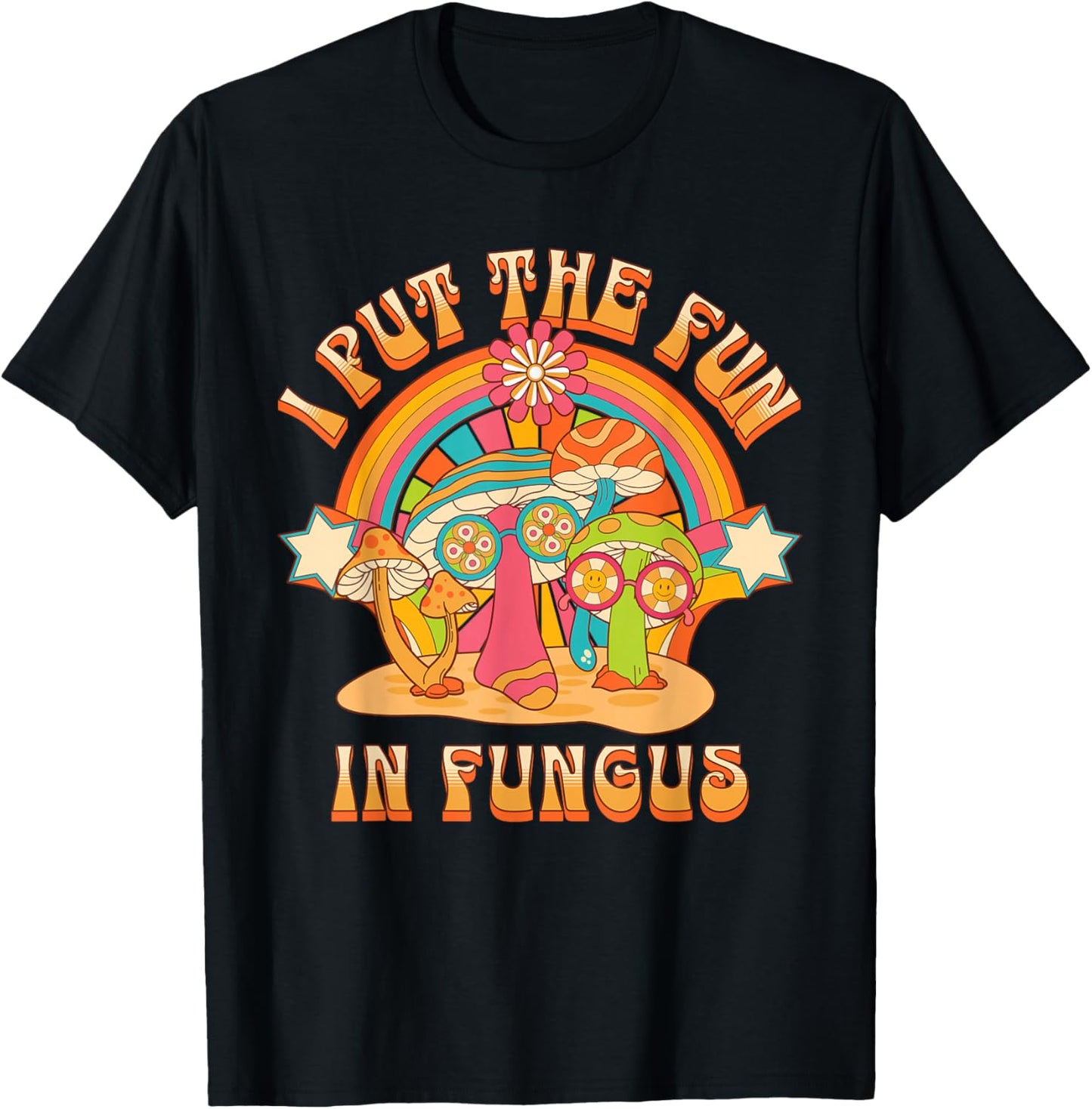 I Put Fun in Fungus Funny Retro Mushrooms and Rainbows T-Shirt - T-Shirt | Black