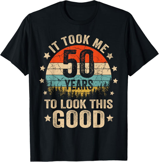 It Took Me 50 Years To Look This Good 50th Birthday Vintage T-Shirt - T-Shirt | Black