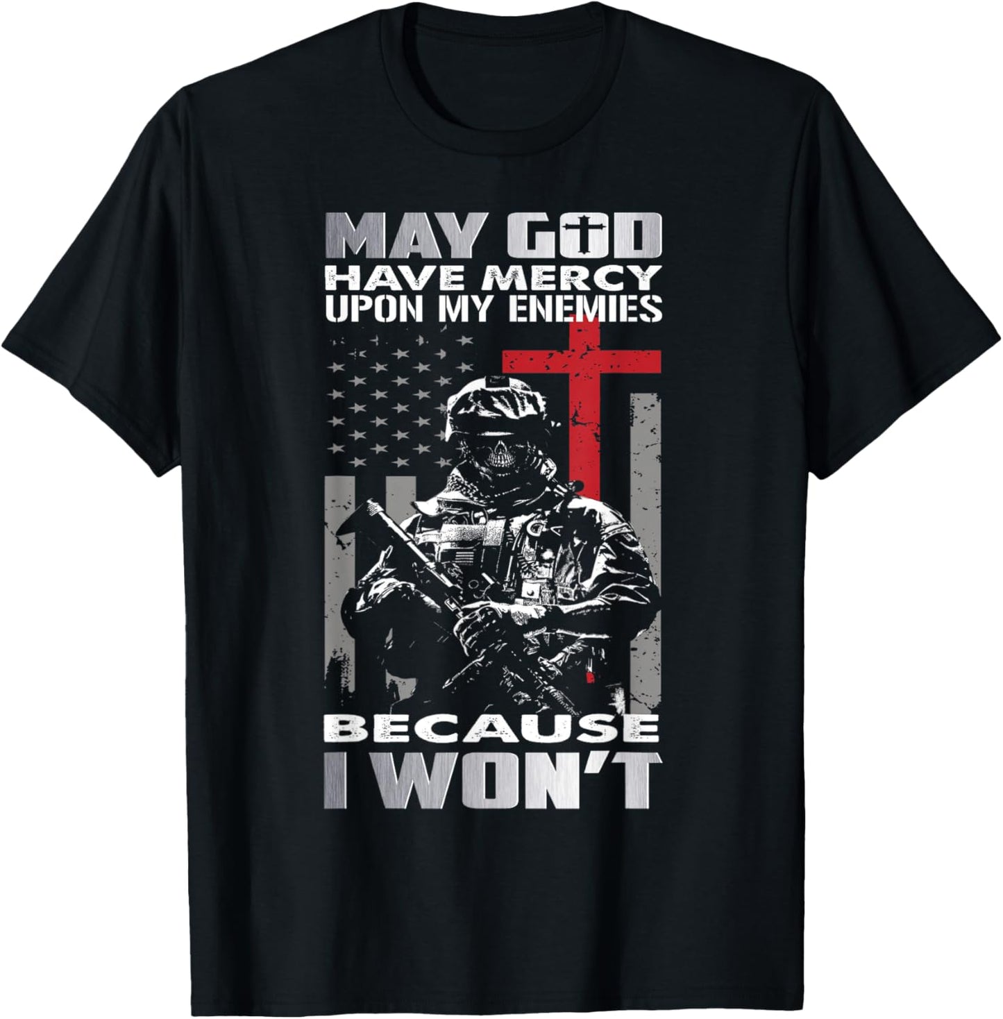 May God Have Mercy Upon My Enemies Because I Won't Veteran T-Shirt - T-Shirt | Black