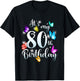 Its My 80th Birthday Shirt Colorful Butterfly Happy Birthday T-Shirt - T-Shirt | Black