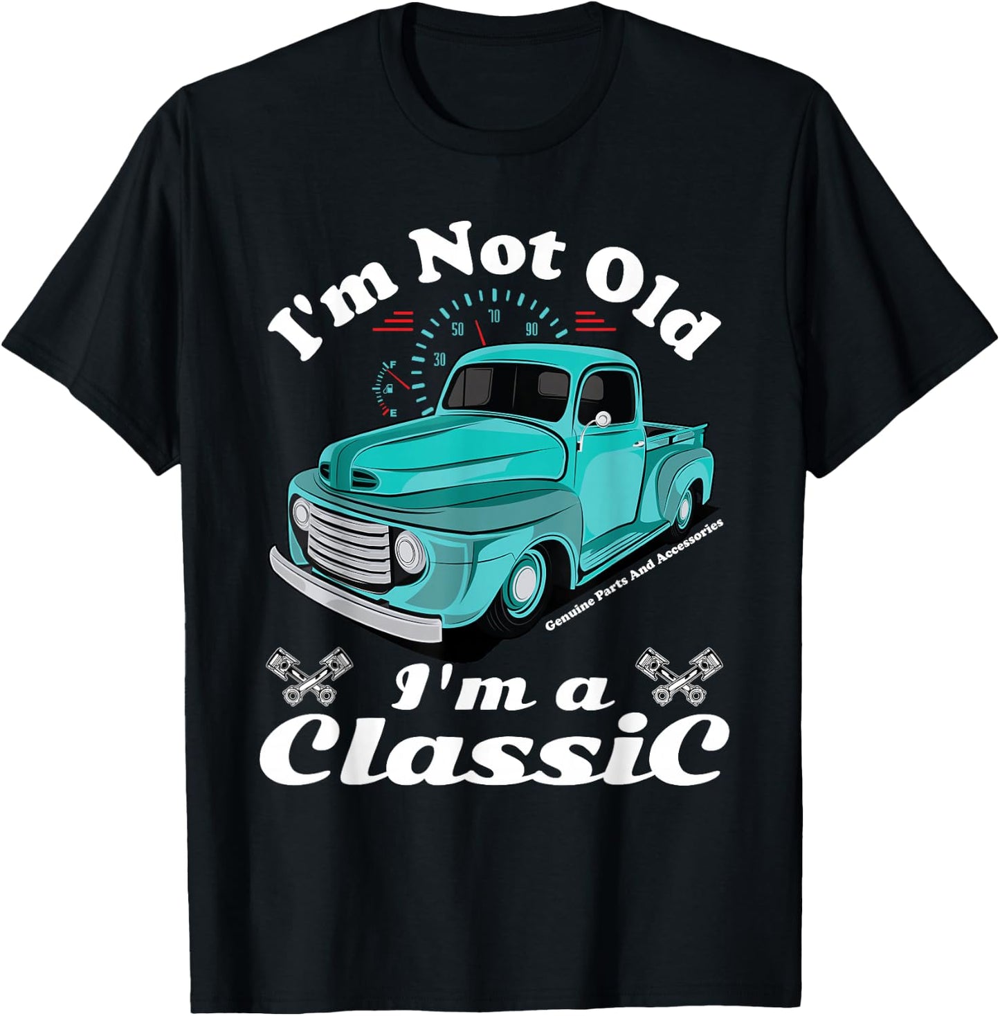 I'm Not Old I'm A Classic Vintage Car Truck Birthday Shirt T-Shirt - T-Shirt | Black