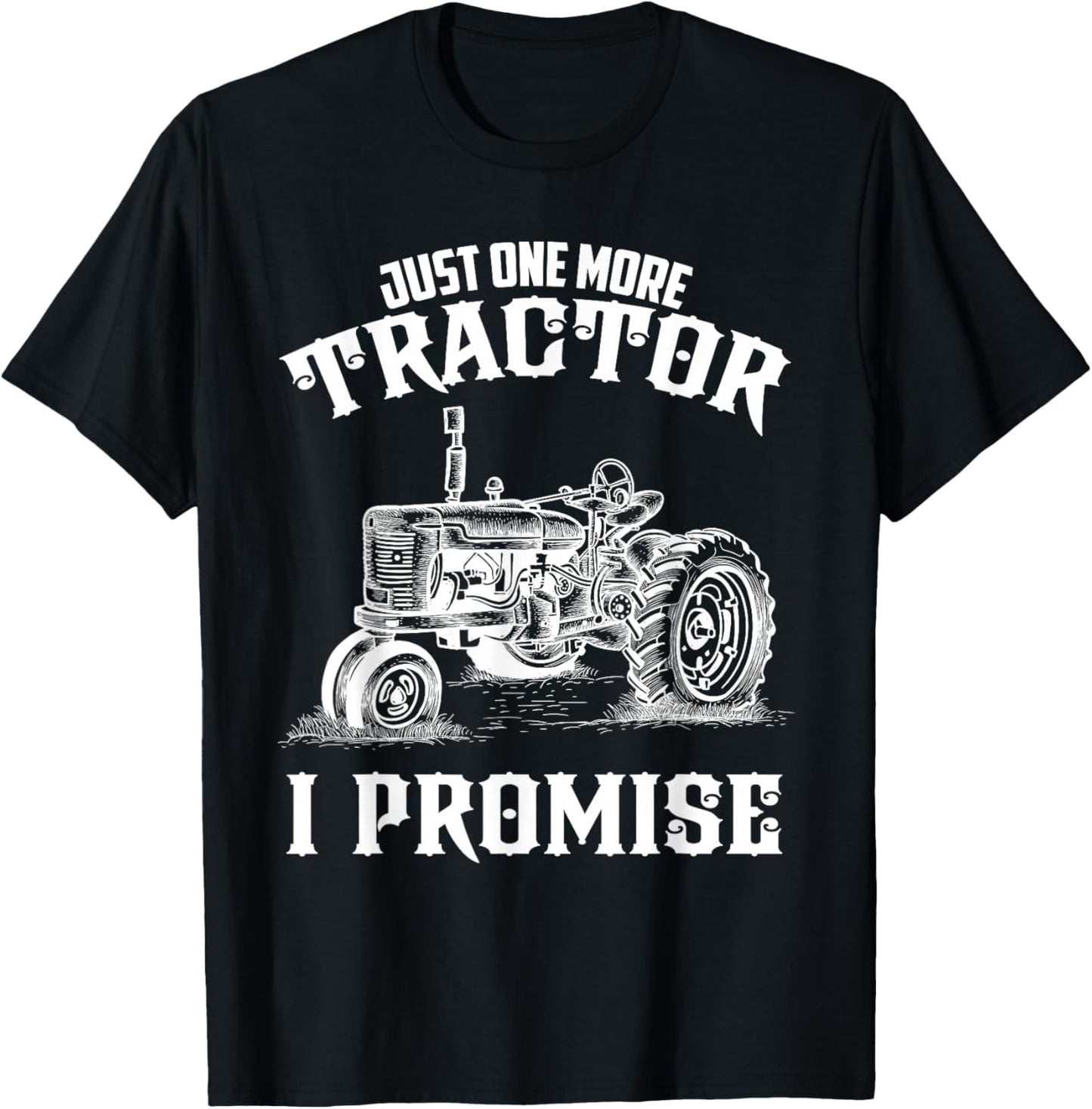 Just one more Tractor I Promise funny for Farmer T-Shirt - T-Shirt | Black