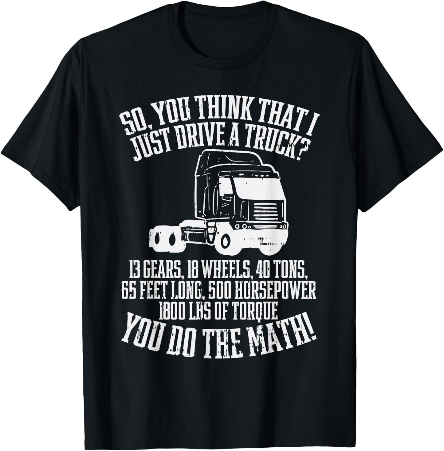 So You Think I Drive A Truck Math Trucker Driver Gift T-Shirt - T-Shirt | Black