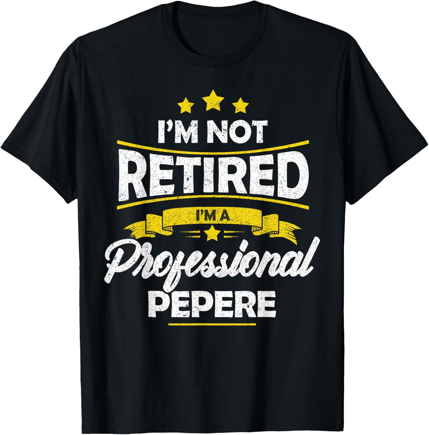 I'm Not Retired I'm A Professional Pepere Shirt Fathers Day T-Shirt - T-Shirt | Black