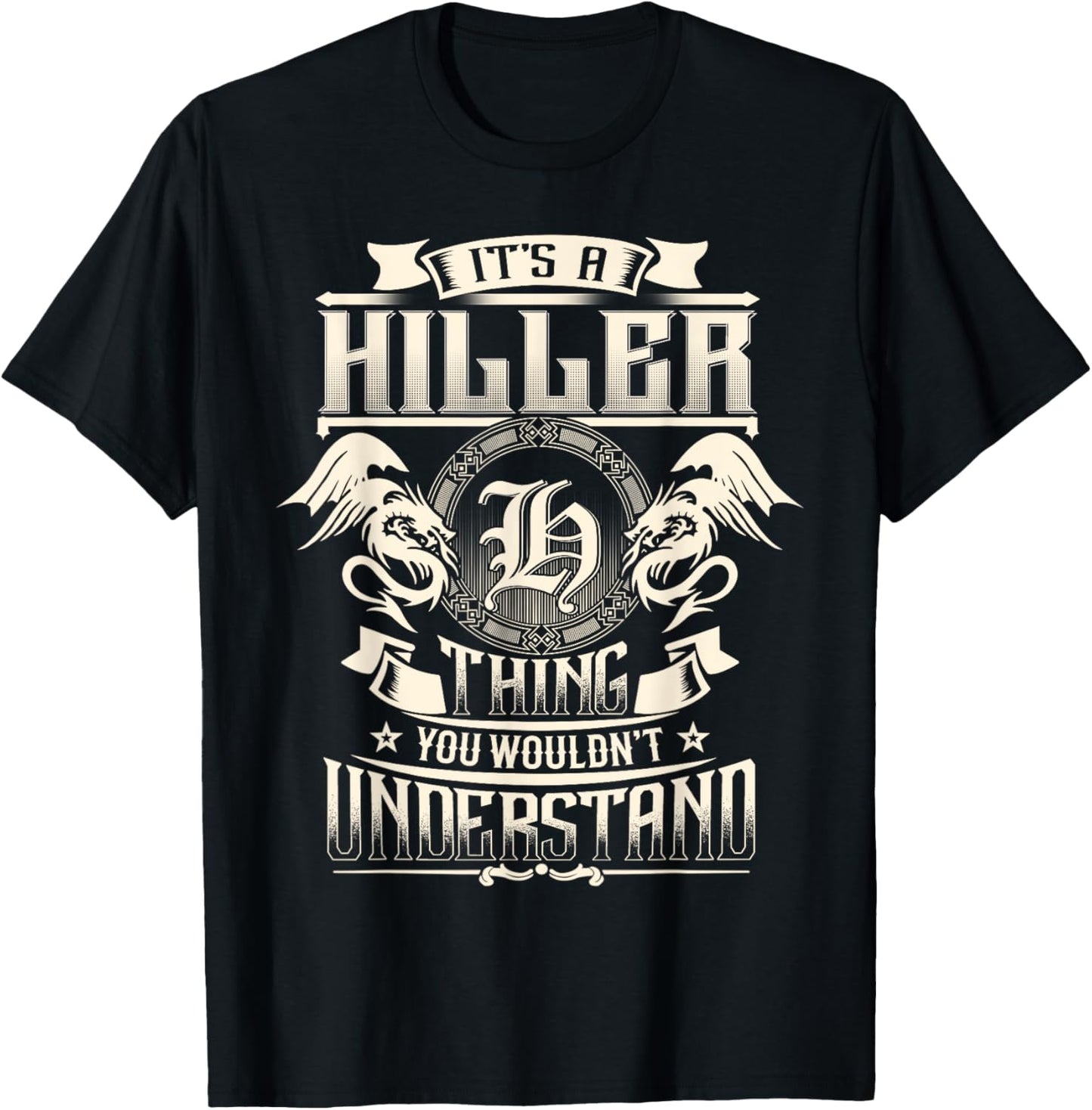 It's A HILLER Thing You Wouldn't Understand Family Name T-Shirt - T-Shirt | Black