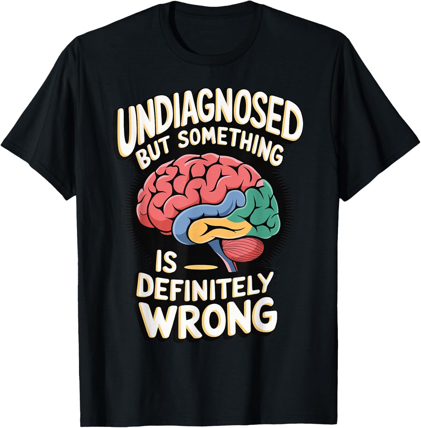 Undiagnosed But Something Is Definitely Wrong T-Shirt - T-Shirt | Black