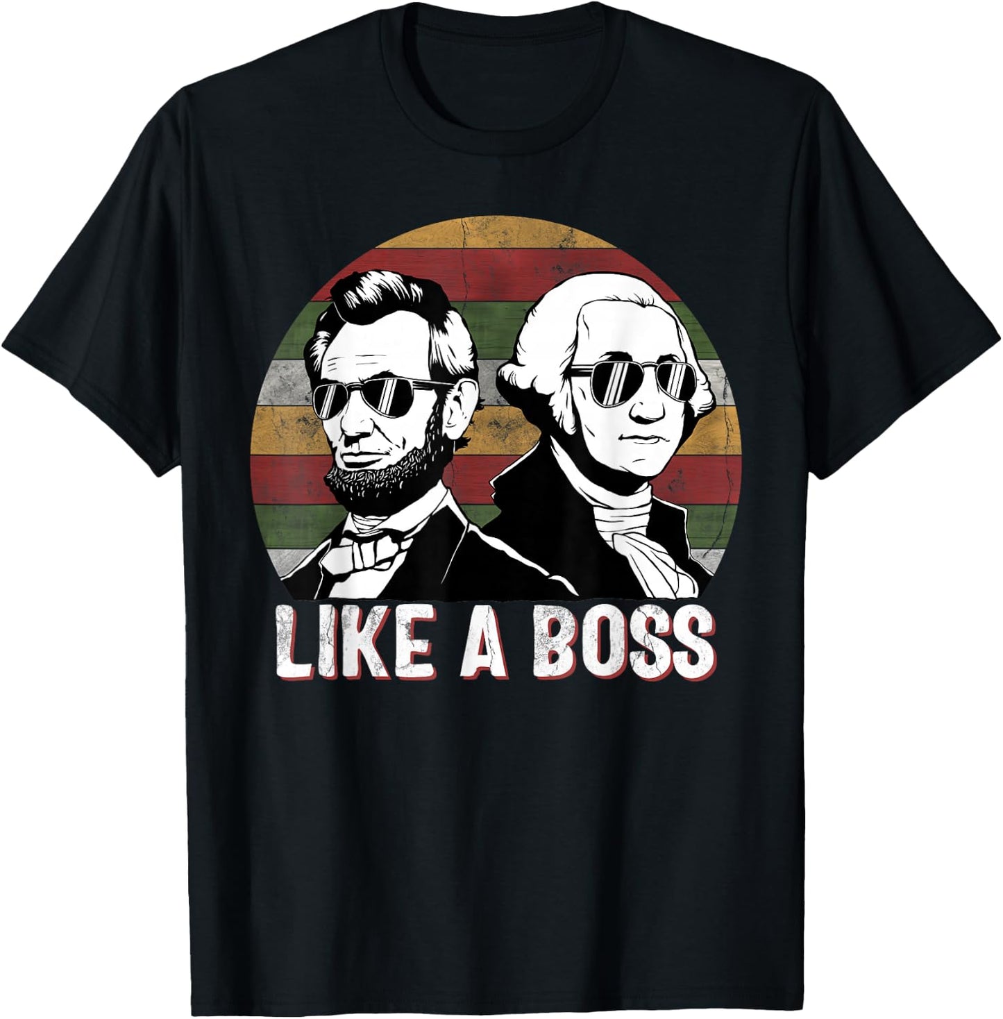 Like A Boss Presidents Day Washington Lincoln Abe George T-Shirt - T-Shirt | Black