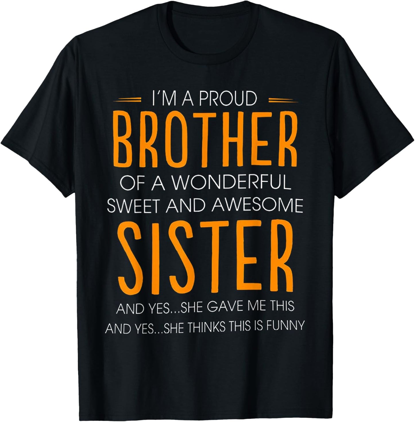 I'm A Proud Brother Of A wonderful Sweet And Awesome Sister T-Shirt - T-Shirt | Black
