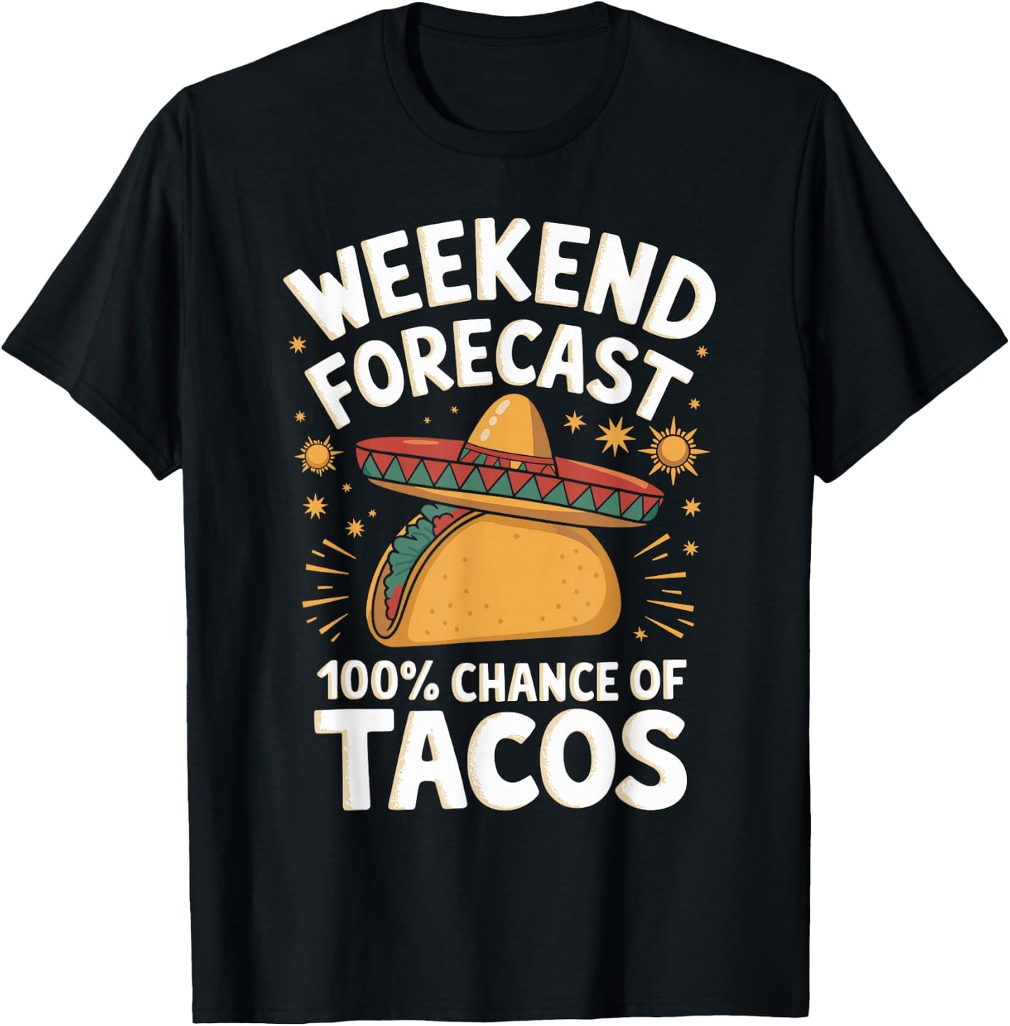 Weekend Forecast 100% Chance Of Tacos Funny Taco Lover T-Shirt - T-Shirt | Black
