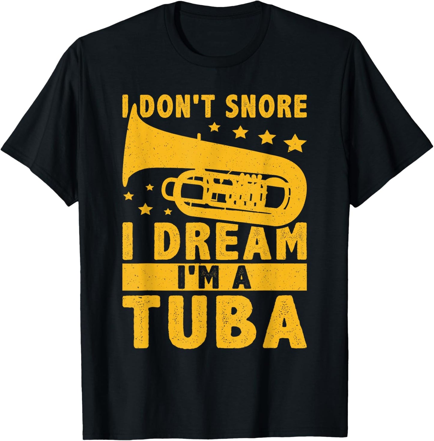 I Don't Snore - I Dream I'm A Tuba T-Shirt - T-Shirt | Black