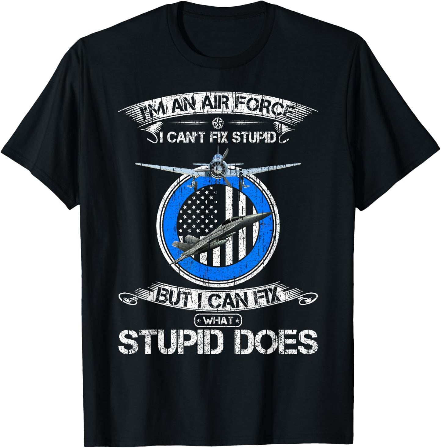 Vintage I Am An Air Force Veteran I Can Fix What Stupid Does T-Shirt - T-Shirt | Black