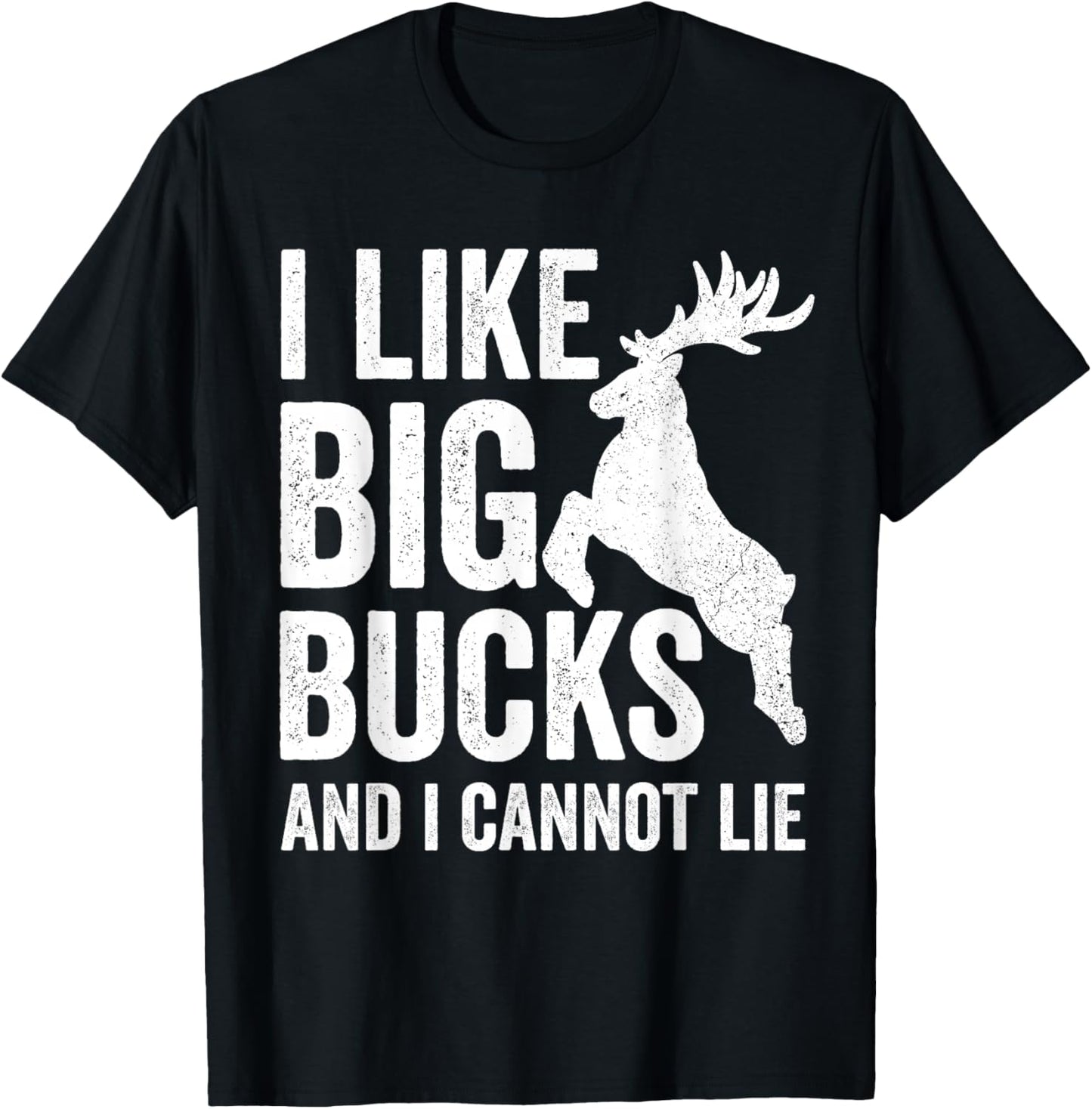 I Like Big Bucks And I Cannot Lie Deer Hunting Shirt T-Shirt - T-Shirt | Black