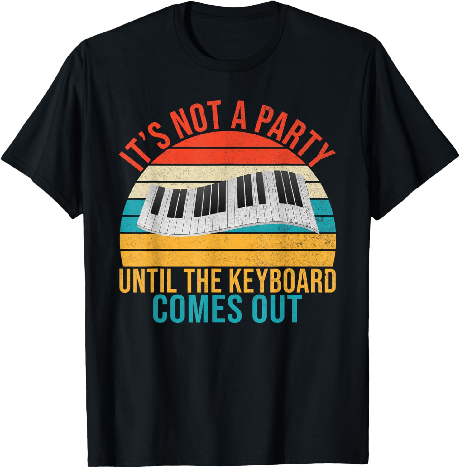 Its not a Party until the Keyboard comes out Keyboard Player T-Shirt - T-Shirt | Black