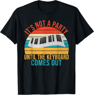Its not a Party until the Keyboard comes out Keyboard Player T-Shirt - T-Shirt | Black