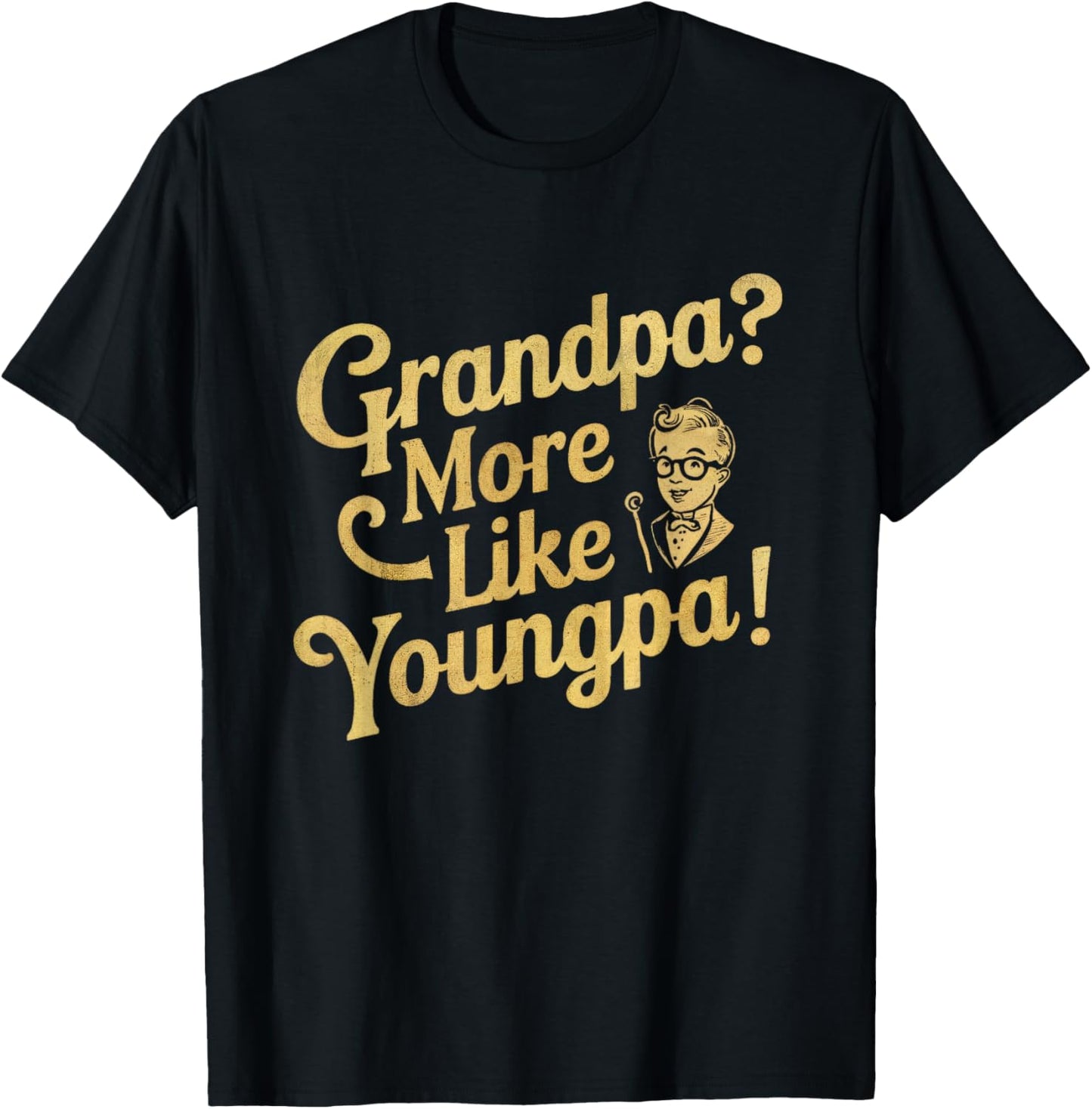 Don't I Look Too Young to Be A Grandpa Youngpa Dad Papa T-Shirt - T-Shirt | Black