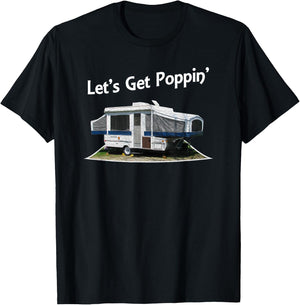 Lets Get Poppin Pop Up Camper Trailer Shirt T-Shirt - T-Shirt | Black