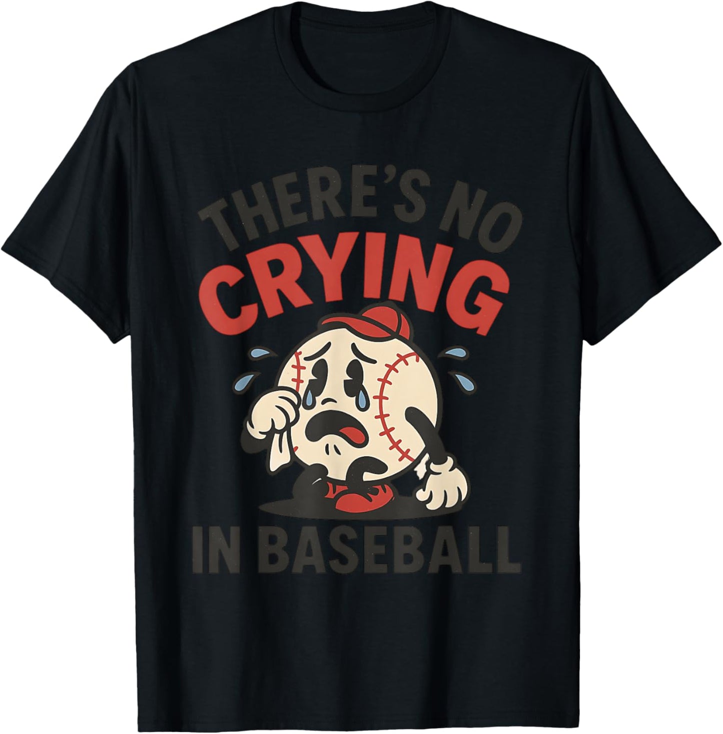 Funny Baseball Game Day There Is No Crying In Baseball T-Shirt - T-Shirt | Black