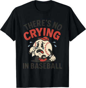 Funny Baseball Game Day There Is No Crying In Baseball T-Shirt - T-Shirt | Black