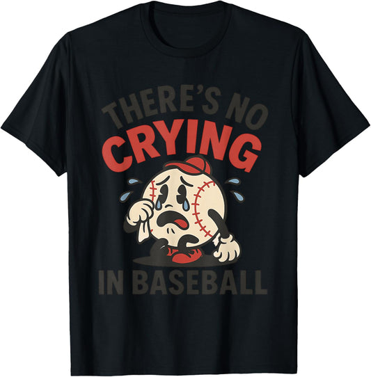 Funny Baseball Game Day There Is No Crying In Baseball T-Shirt - T-Shirt | Black