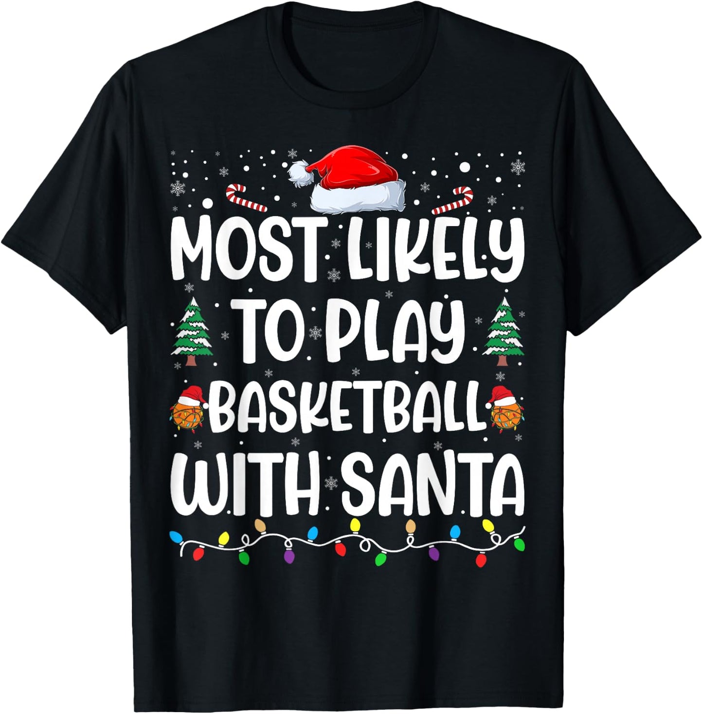 Most Likely To Play Basketball With Santa Family Christmas T-Shirt - T-Shirt | Black
