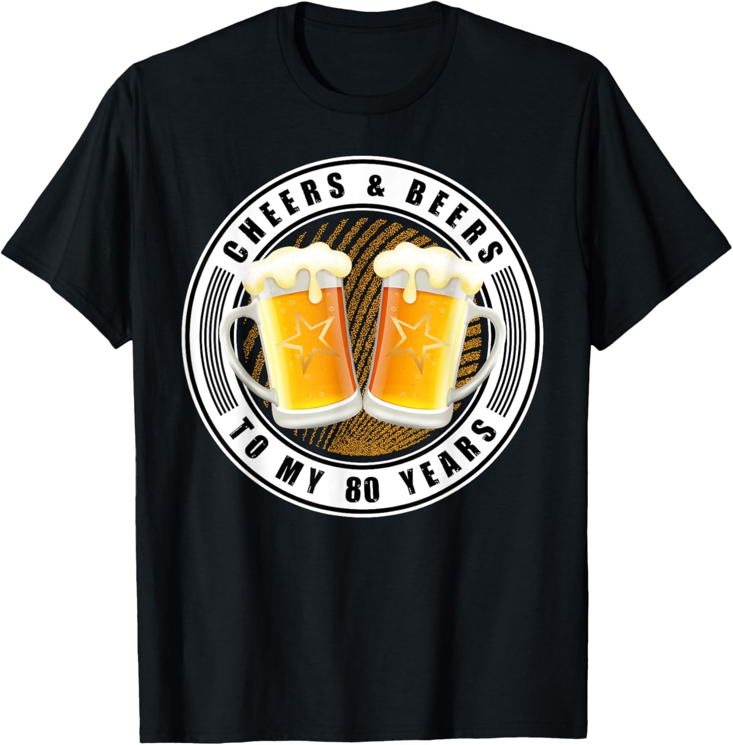 Cheers & Beers To My 80 Years - Beer 80th Birthday Party T-Shirt - T-Shirt | Black