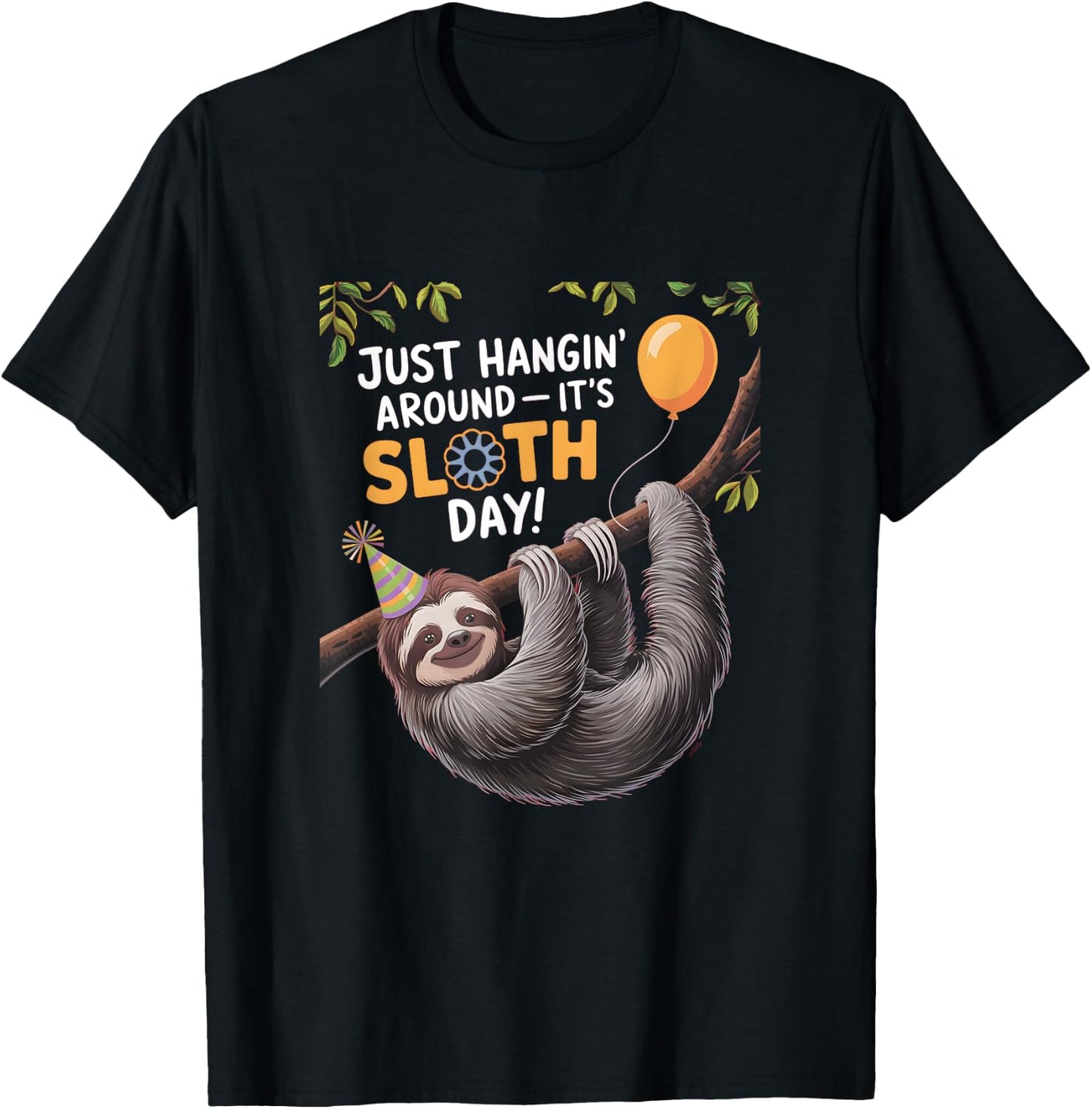 Happy Sloth Day Just hangin' around it's Sloth Day T-Shirt - T-Shirt | Black