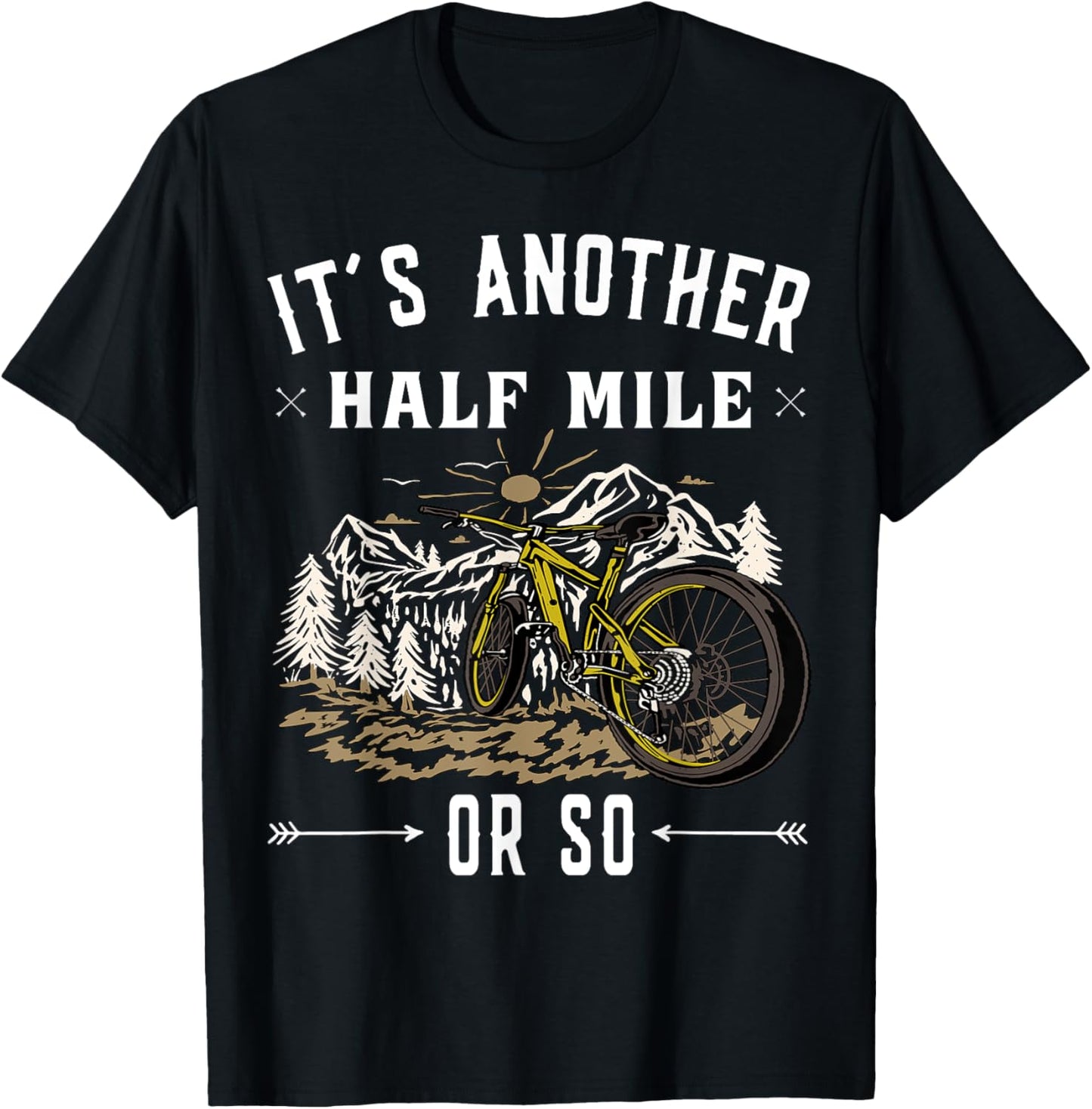 Mountain Bike - Its another half mile or so T-Shirt - T-Shirt | Black