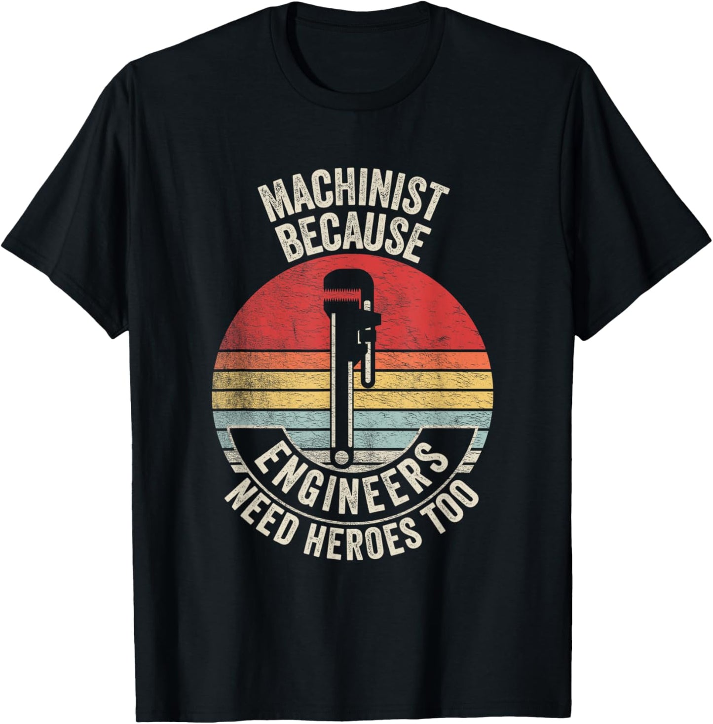 Retro Vintage Machinist Because Engineers Need Heroes Too T-Shirt - T-Shirt | Black