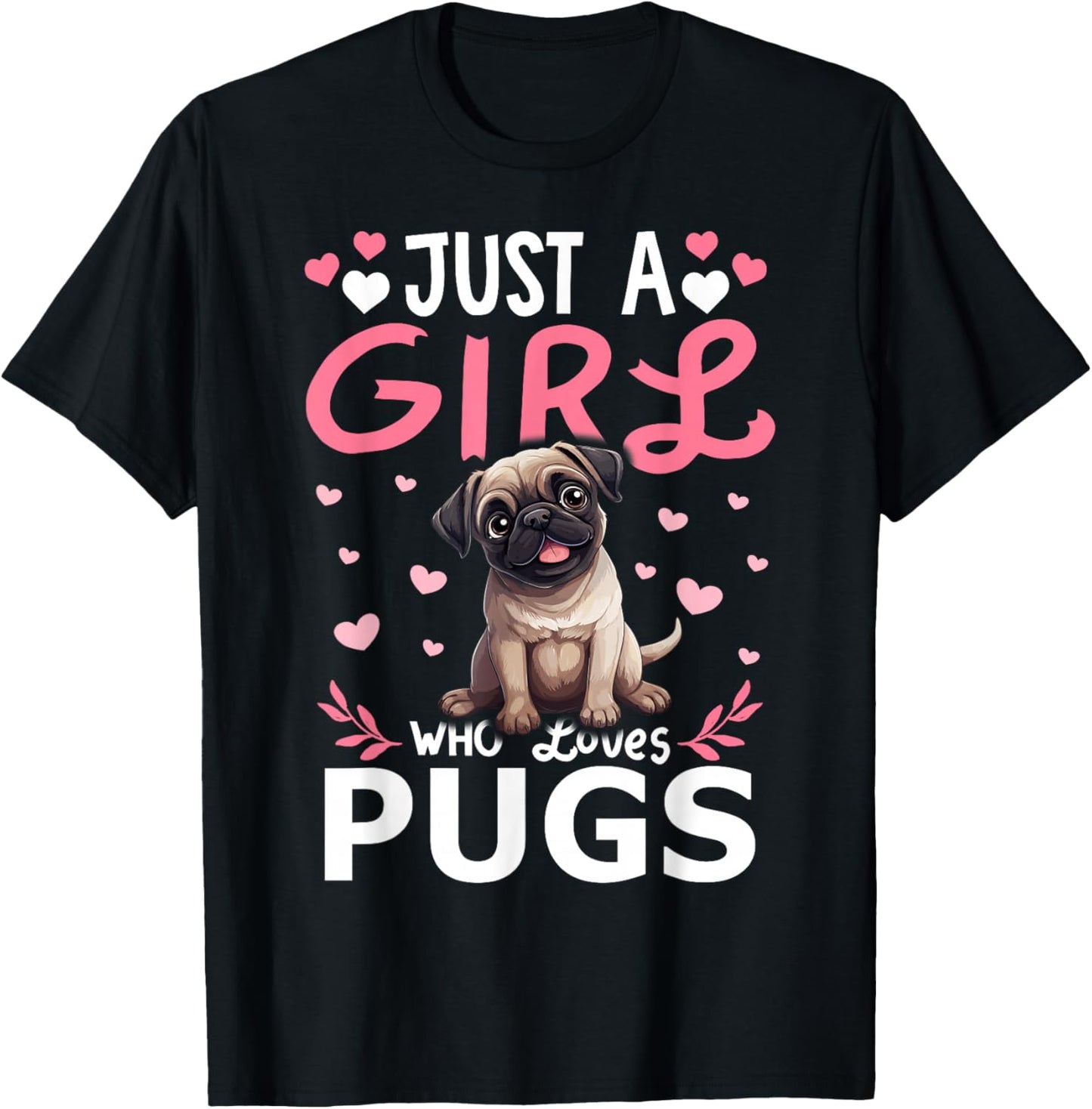 Pug Girls Women Just A Girl Who Loves Pugs T-Shirt - T-Shirt | Black