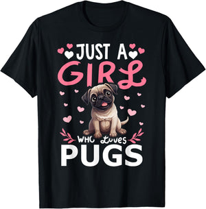 Pug Girls Women Just A Girl Who Loves Pugs T-Shirt - T-Shirt | Black