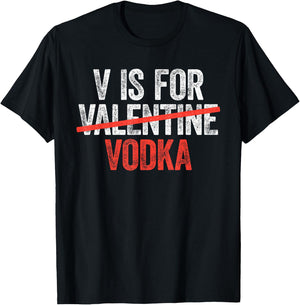 V is for Vodka Shirt Men Women Anti Valentine's Day Drinking T-Shirt - T-Shirt | Black