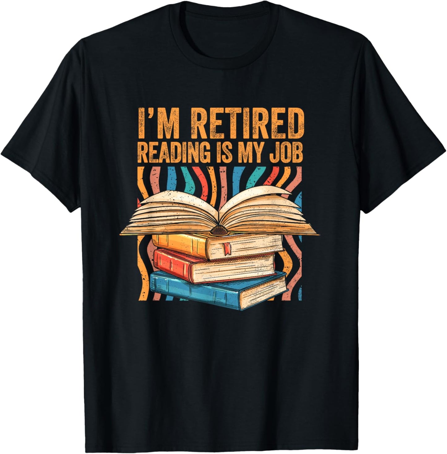 Im Retired Reading is My Job Bookish Librarian Retirement T-Shirt - T-Shirt | Black