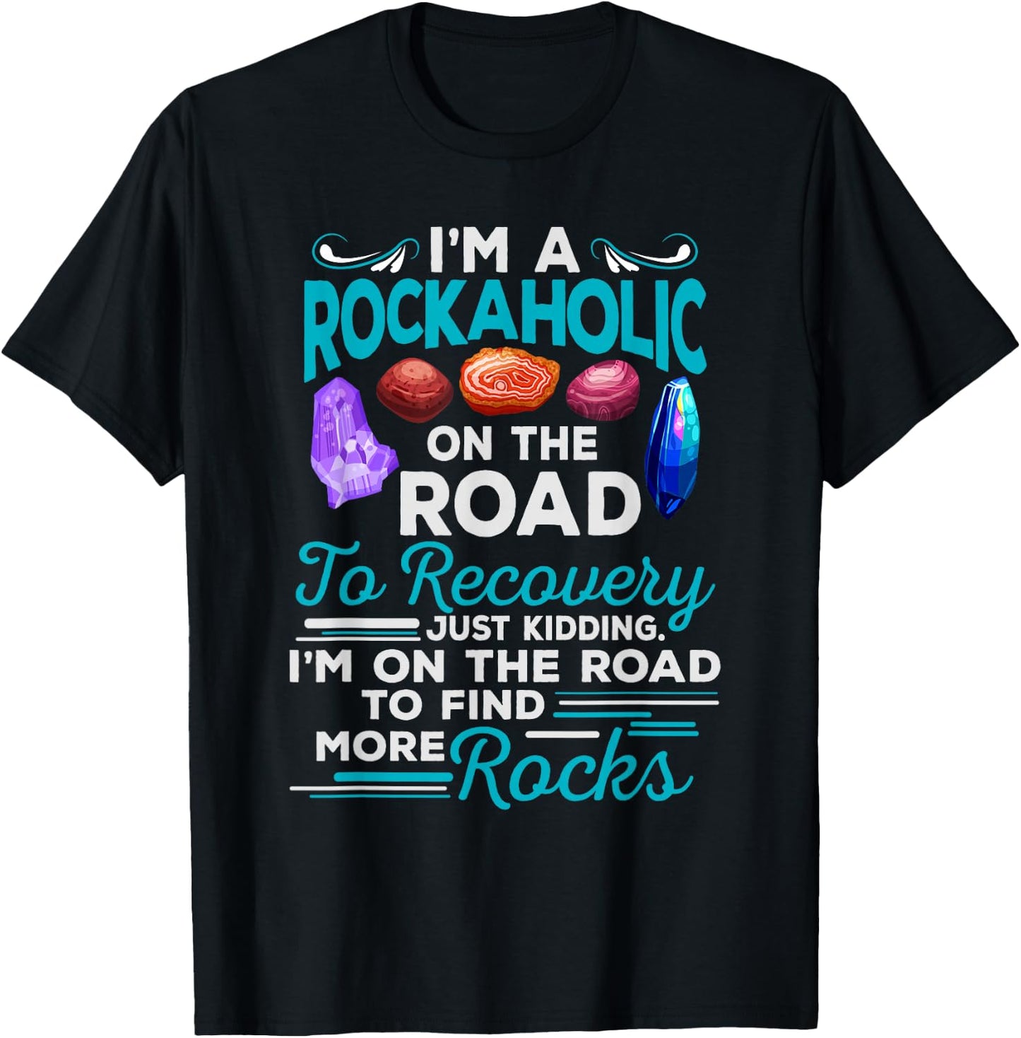 Colorful Rockaholic design for Rockhounds, Rock Collectors T-Shirt - T-Shirt | Black