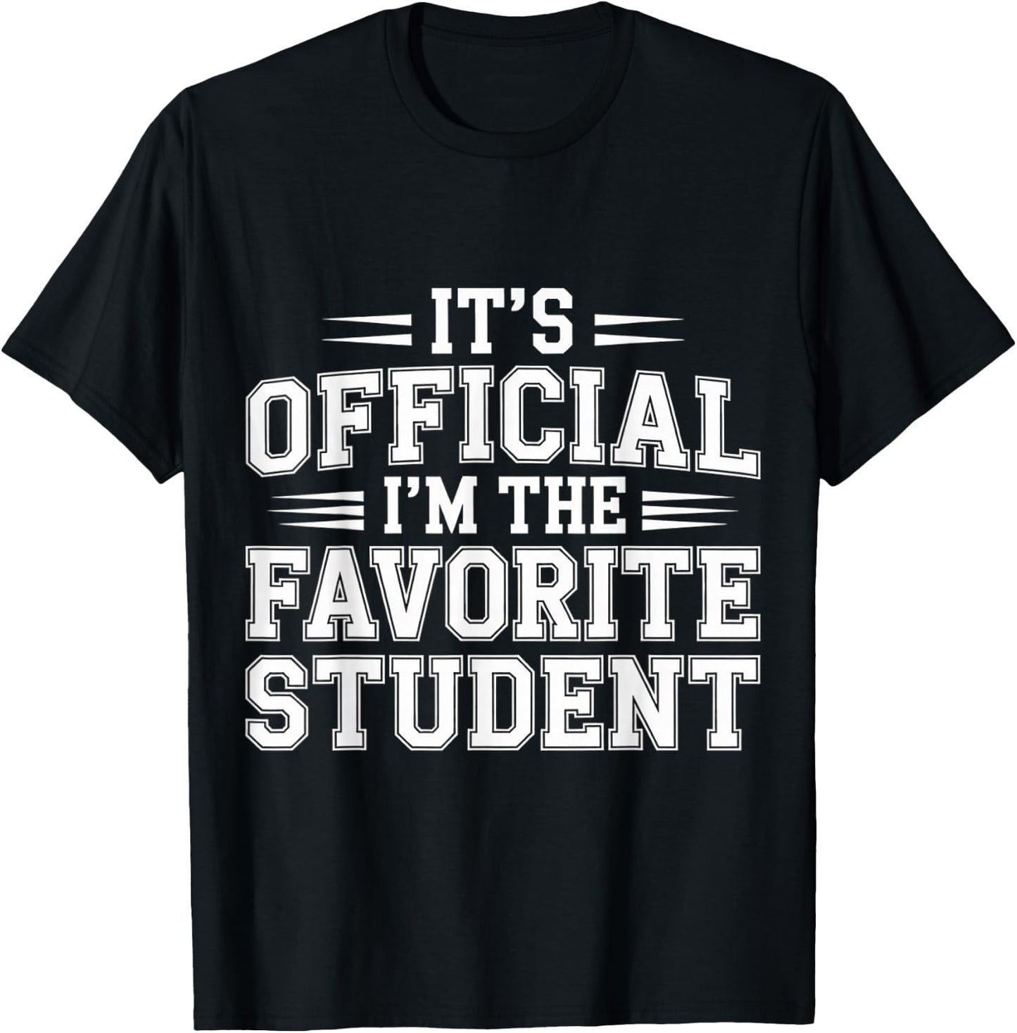 It's Official I'm The Favorite Student School Proud T-Shirt - T-Shirt | Black