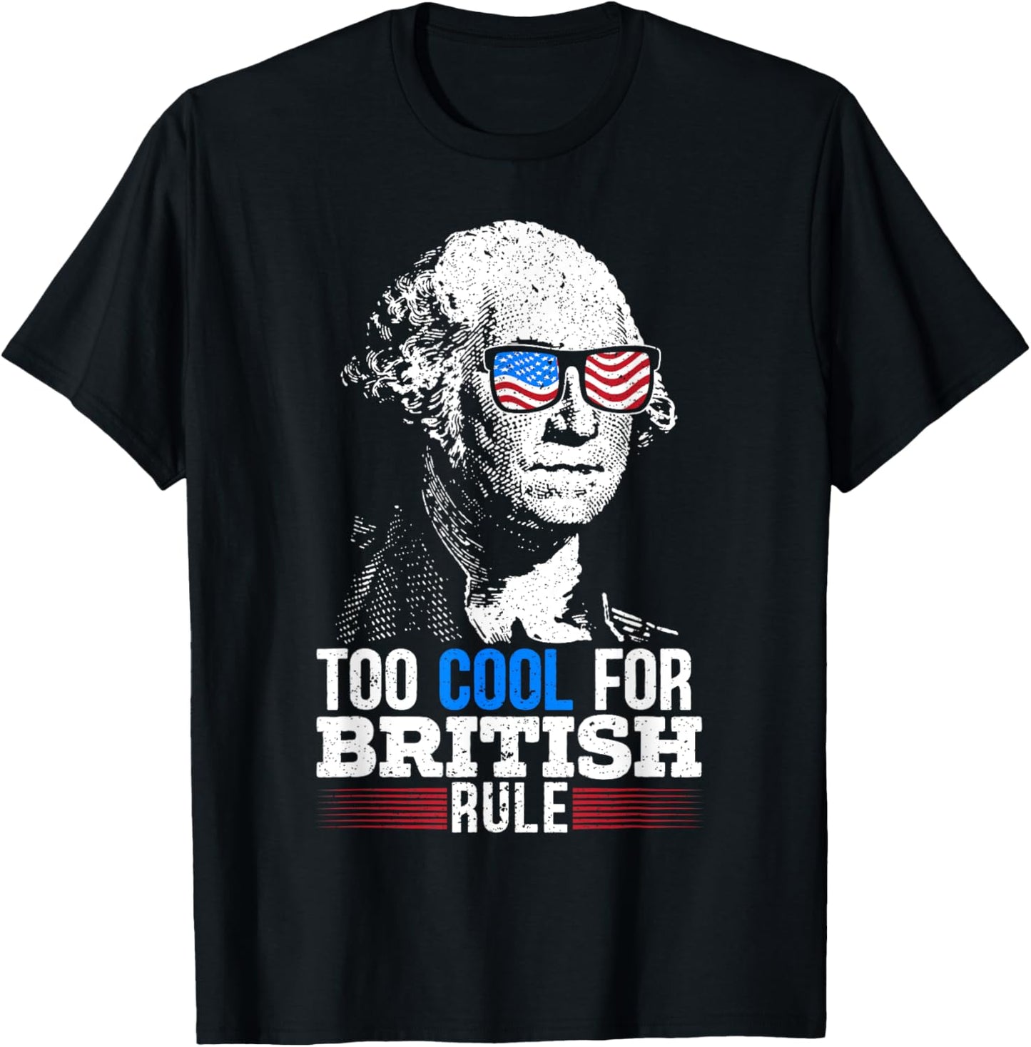 Too Cool For British Rule 4th Of July American Patriot T-Shirt - T-Shirt | Black