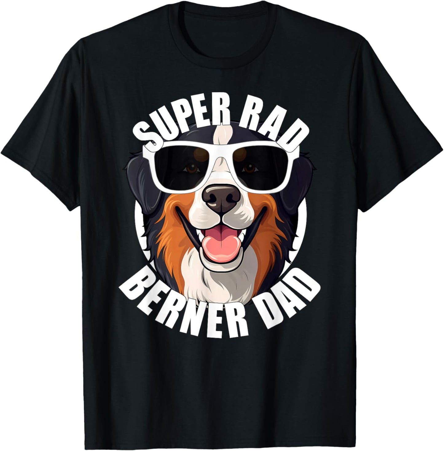 Bernese Mountain Dog Berner Dad Funny Super Rad Puppy Dog T-Shirt - T-Shirt | Black