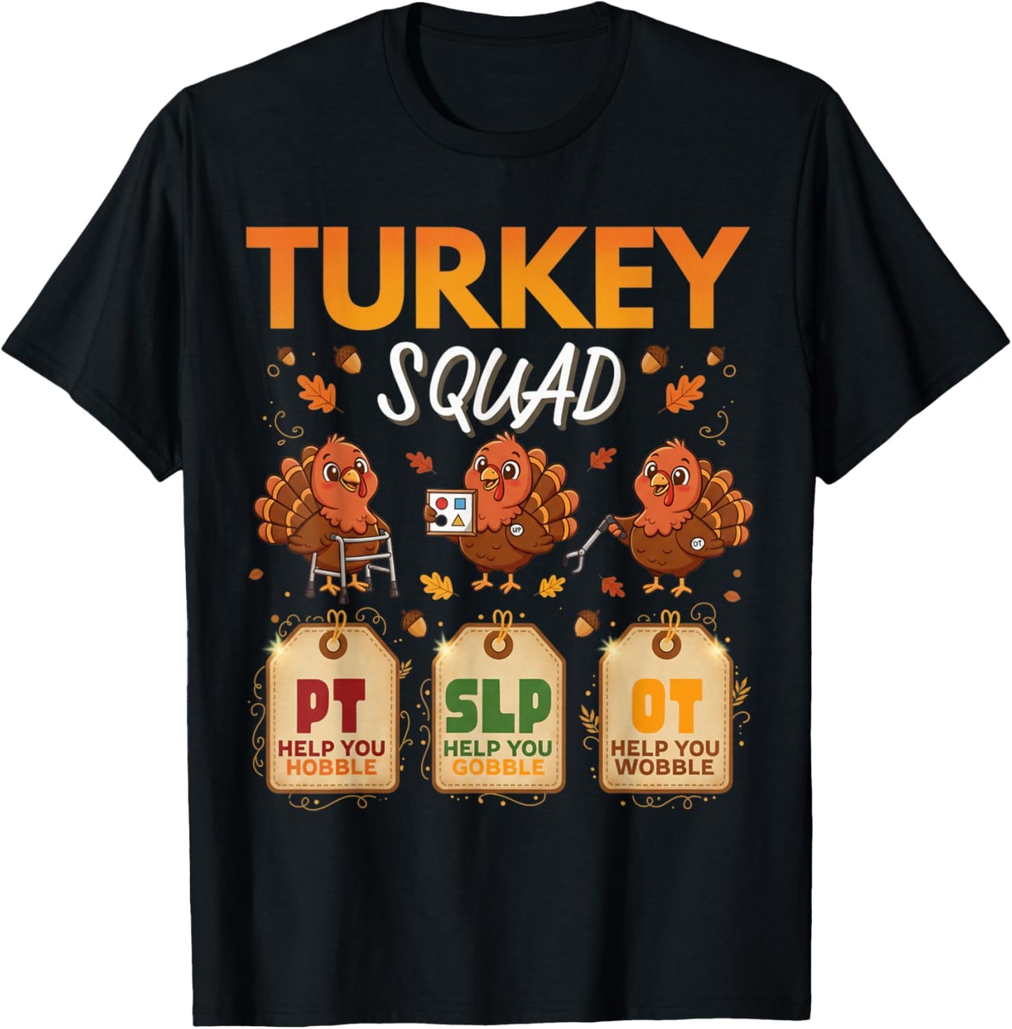 Thanksgiving PT SLP OT Turkey Squad Funny Therapy Women Men T-Shirt - T-Shirt | Black
