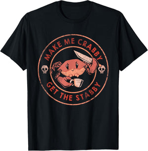 Make Me Crabby Get The Stabby Funny Crab Design T-Shirt - T-Shirt | Black