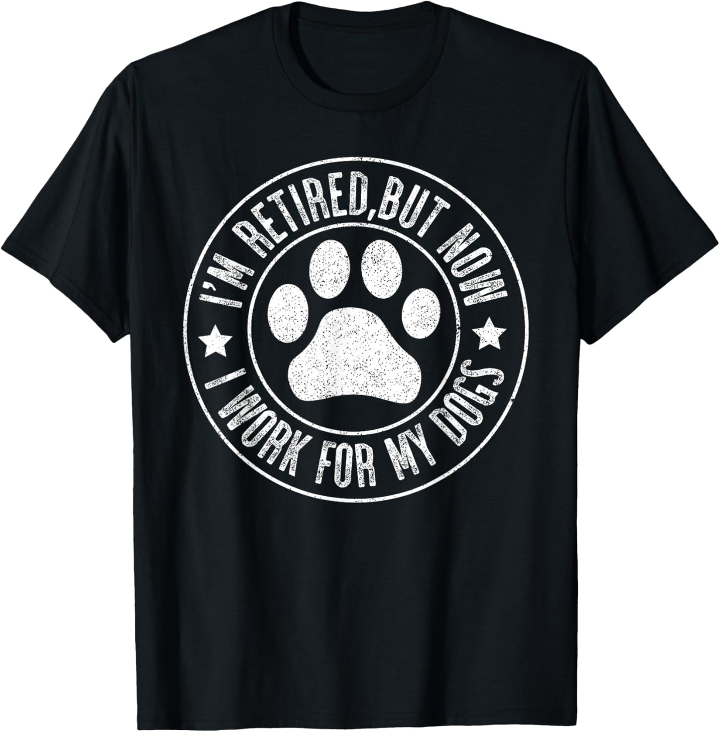Im retired 2024 But Now I Work For My Dogs, Funny Retirement T-Shirt - T-Shirt | Black