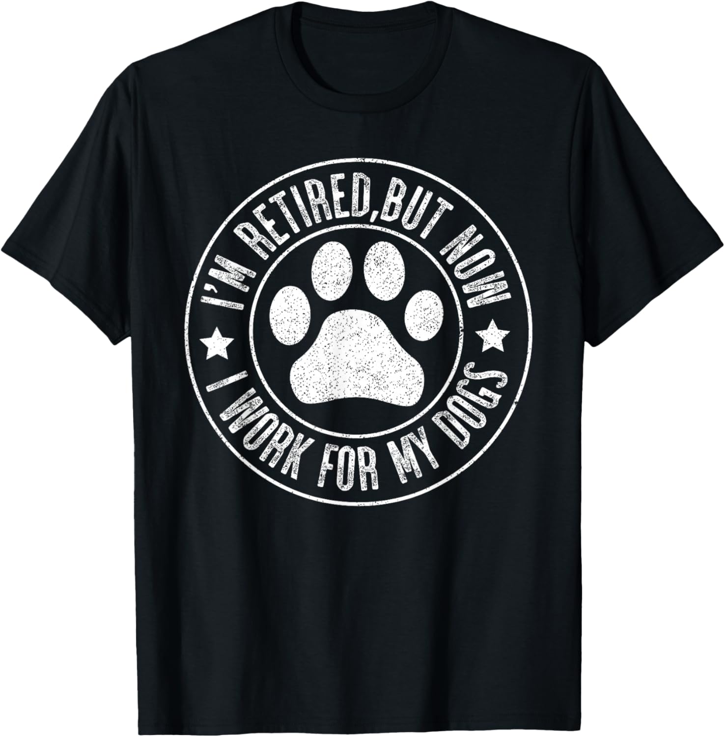 Im retired 2024 But Now I Work For My Dogs, Funny Retirement T-Shirt - T-Shirt | Black