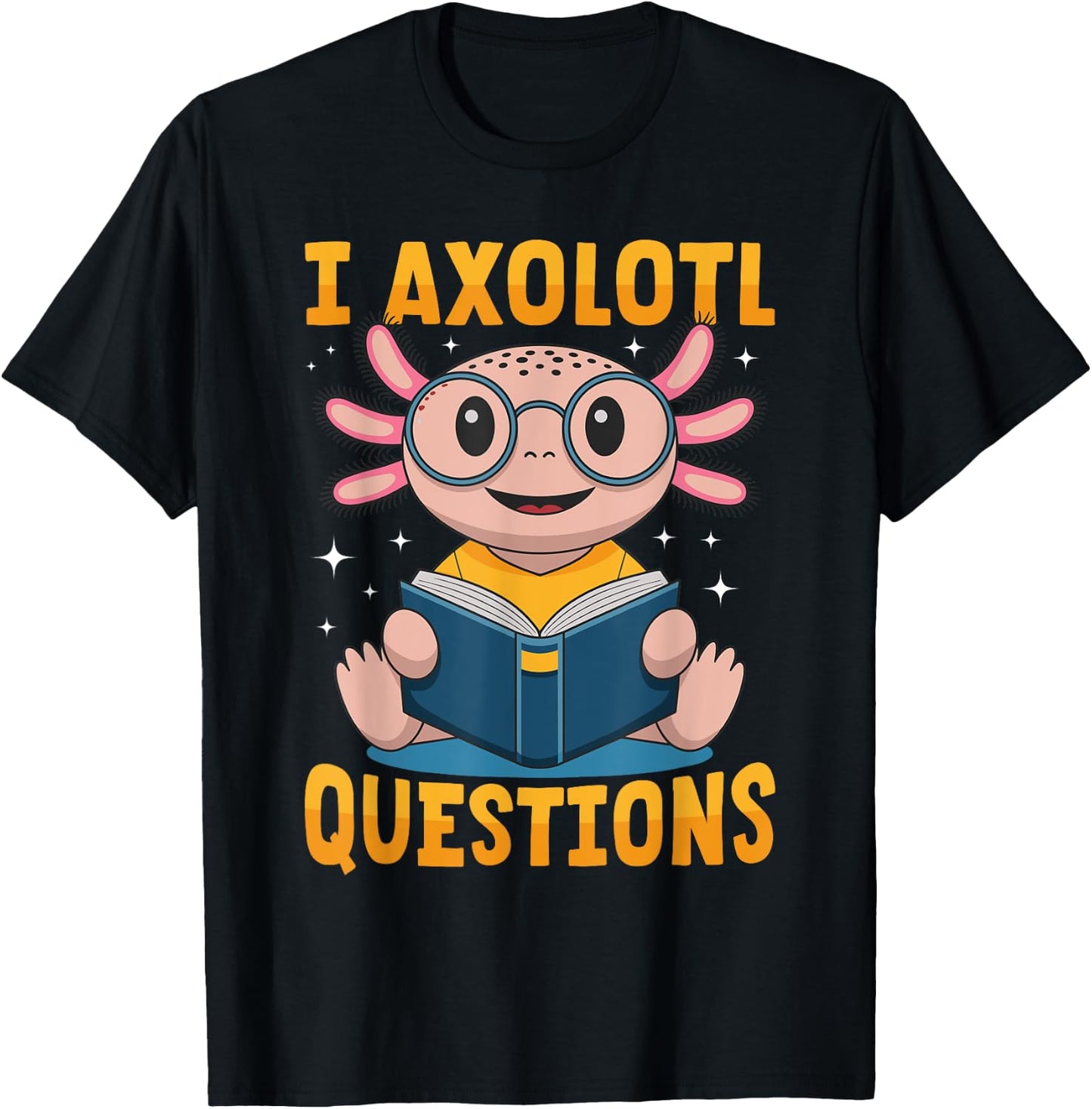 Funny Axolotl Kawaii I Axolotl Questions T-Shirt - T-Shirt | Black