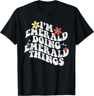 Groovy Im Emerald Doing Emerald Things Funny Mother's Day T-Shirt - T-Shirt | Black