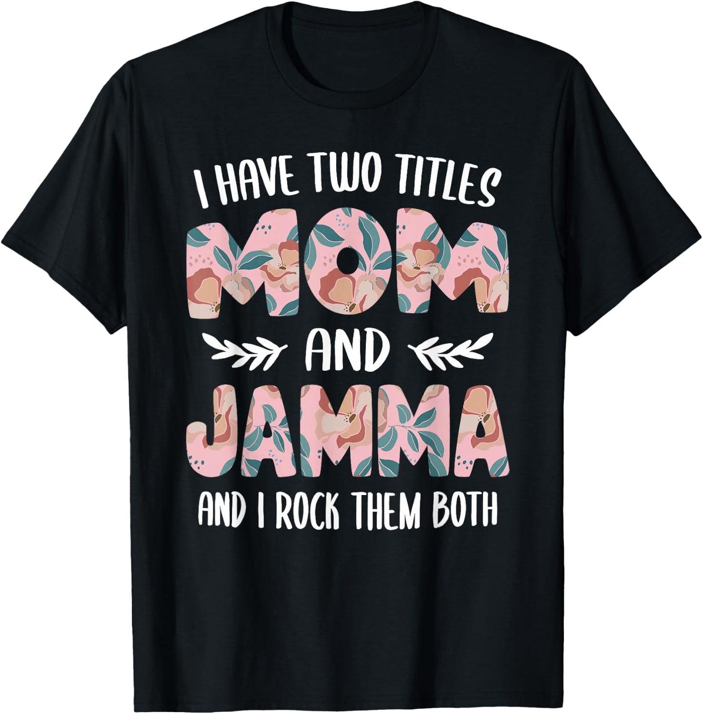 Jamma Shirts Cute I have two Titles Mom and Jamma T-Shirt - T-Shirt | Black