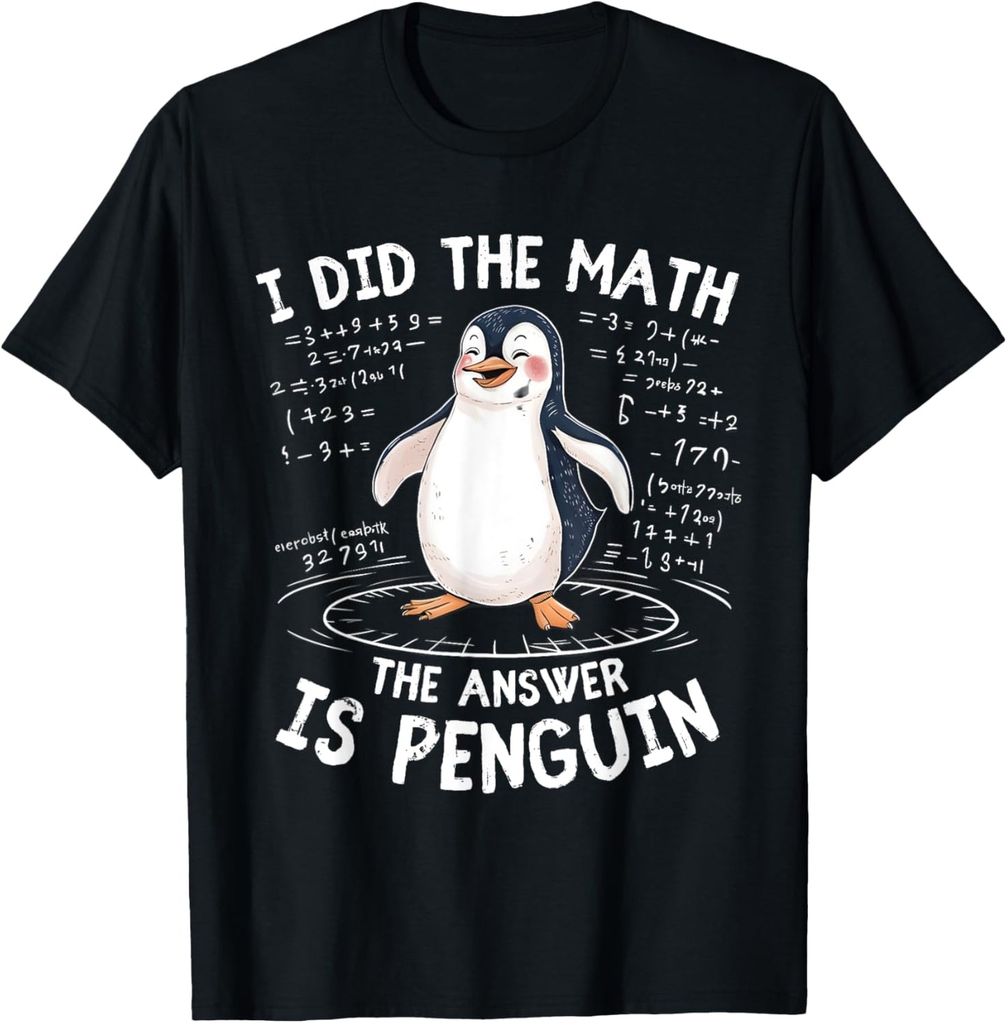 I Did the Math the Answer Is Penguin - Funny Penguin Lover T-Shirt - T-Shirt | Black