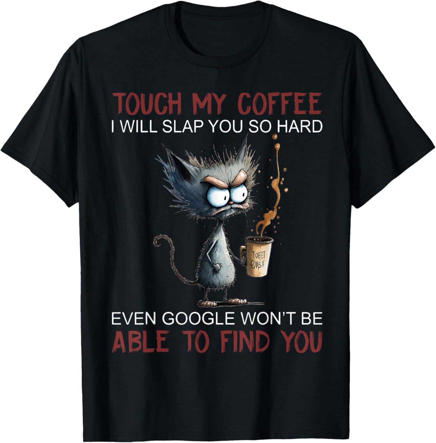 Touch My Coffee I Will Slap You So Hard Funny Cat Coffee Women T-Shirt - T-Shirt | Black